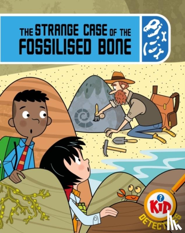 Bushnell, Adam - Kid Detectives: The Strange Case of the Fossilised Bone