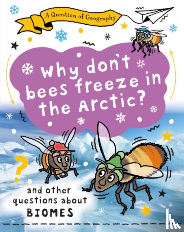 Gifford, Clive - A Question of Geography: Why Don't Bees Freeze in the Arctic?