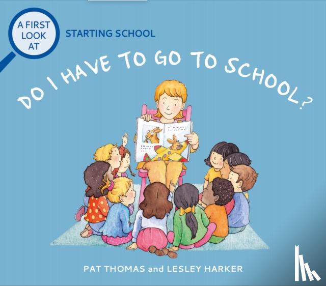 Thomas, Pat - A First Look At: Starting School: Do I Have to Go to School?