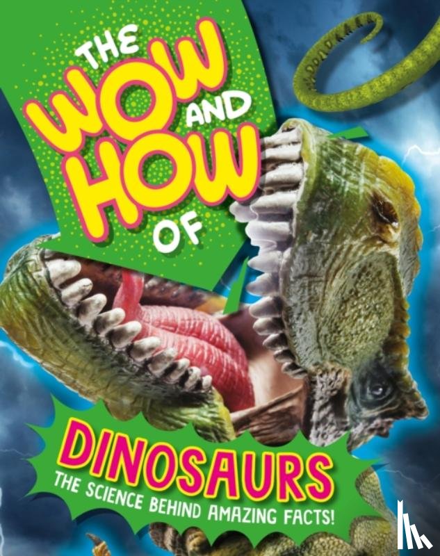 Williams, Susie - The Wow and How of Dinosaurs