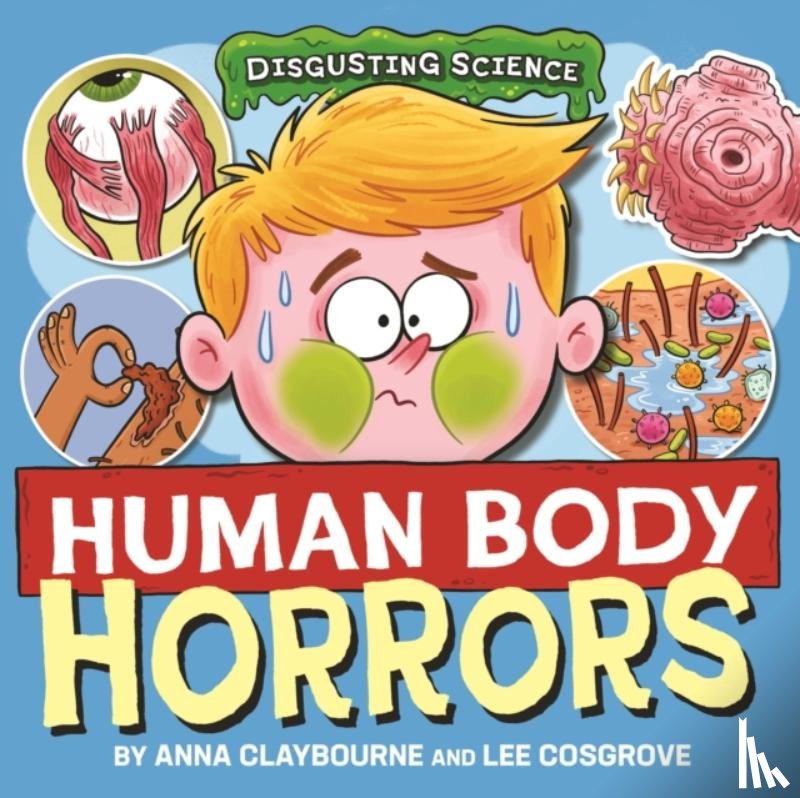 Claybourne, Anna - Disgusting Science: Human Body Horrors