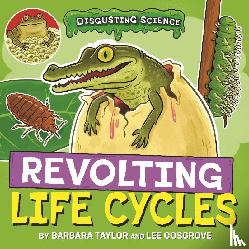 Taylor, Barbara - Disgusting Science: Revolting Life Cycles