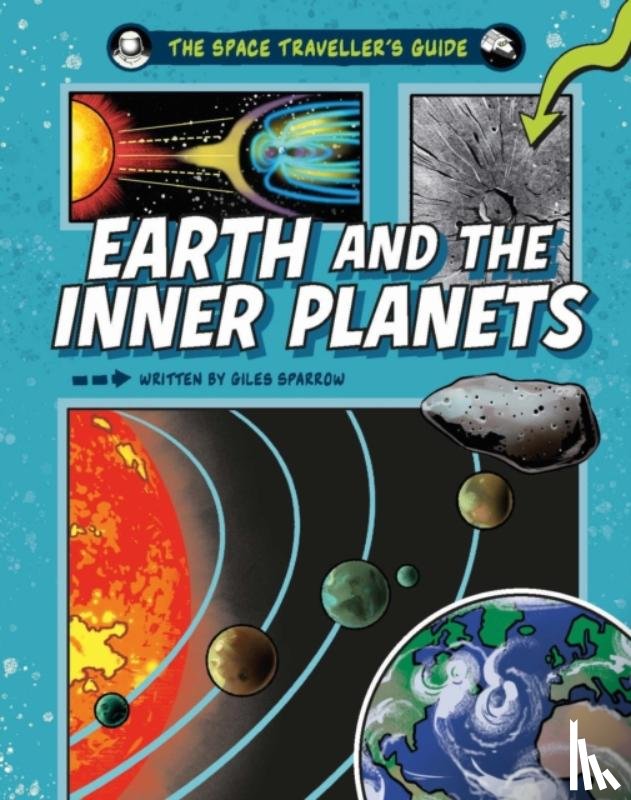 Sparrow, Giles - The Space Traveller's Guide: Earth and the Inner Planets