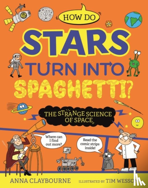 Claybourne, Anna - Strange Science: How do Stars Turn into Spaghetti? The Strange Science of Space