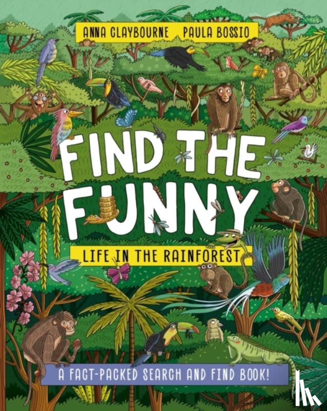 Claybourne, Anna - Find the Funny: Life in the Rainforest