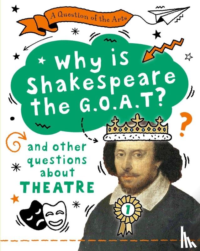Auld, Mary - A Question of the Arts: Why is Shakespeare the G.O.A.T? (and other questions about theatre)