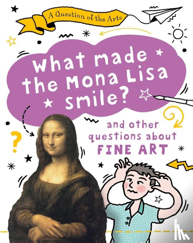 Auld, Mary - A Question of the Arts: What Made the Mona Lisa Smile (and other questions about fine arts)