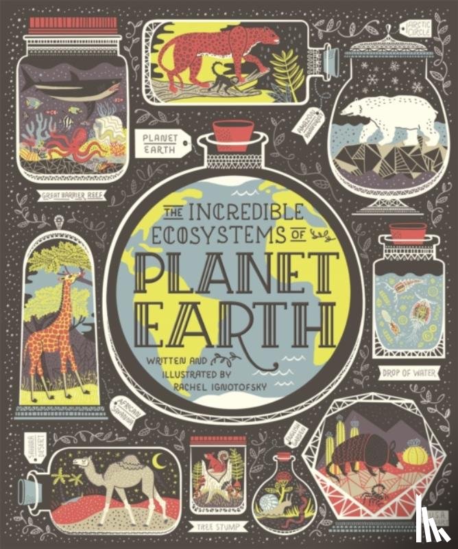 Ignotofsky, Rachel - The Incredible Ecosystems of Planet Earth