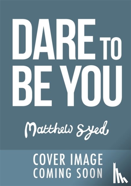 Syed, Matthew - Dare to Be You