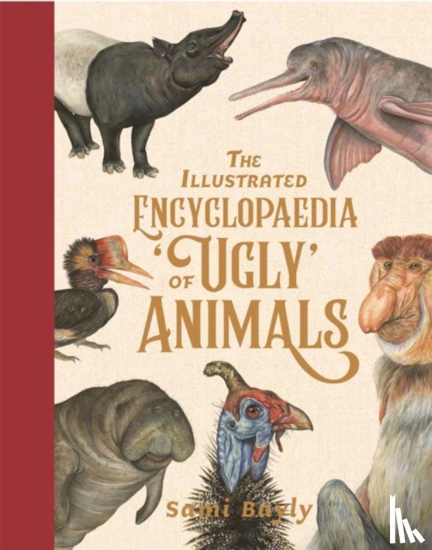 Bayly, Sami - The Illustrated Encyclopaedia of 'Ugly' Animals