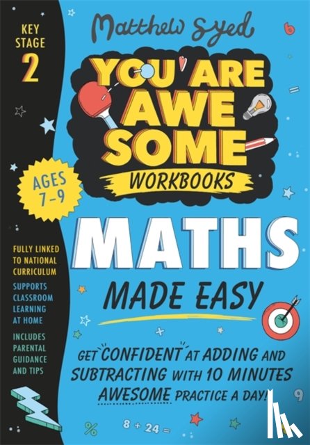 Syed, Matthew - Maths Made Easy: Get confident at adding and subtracting with 10 minutes' awesome practice a day!