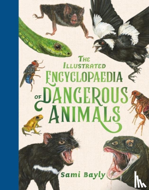 Bayly, Sami - The Illustrated Encyclopaedia of Dangerous Animals