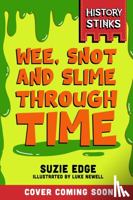 Edge, Suzie - History Stinks!: Wee, Snot and Slime Through Time