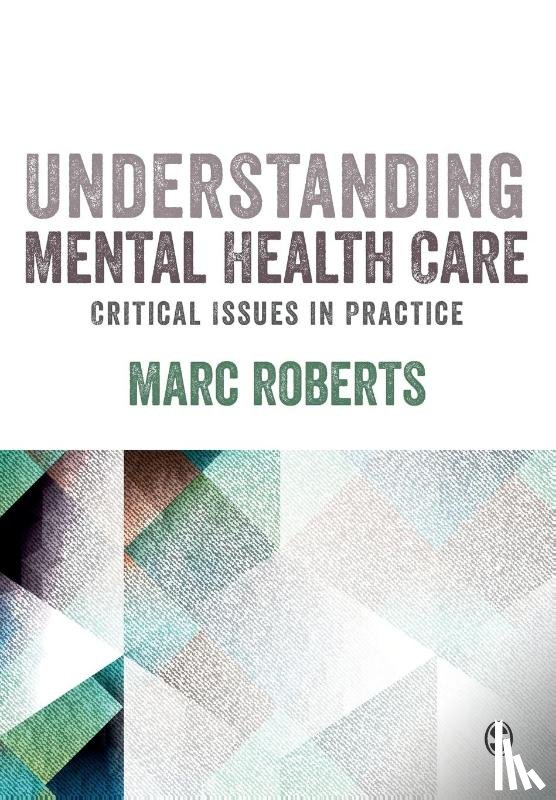 Roberts - Understanding Mental Health Care: Critical Issues in Practice