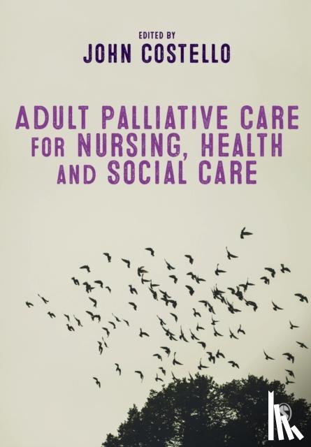 Costello - Adult Palliative Care for Nursing, Health and Social Care