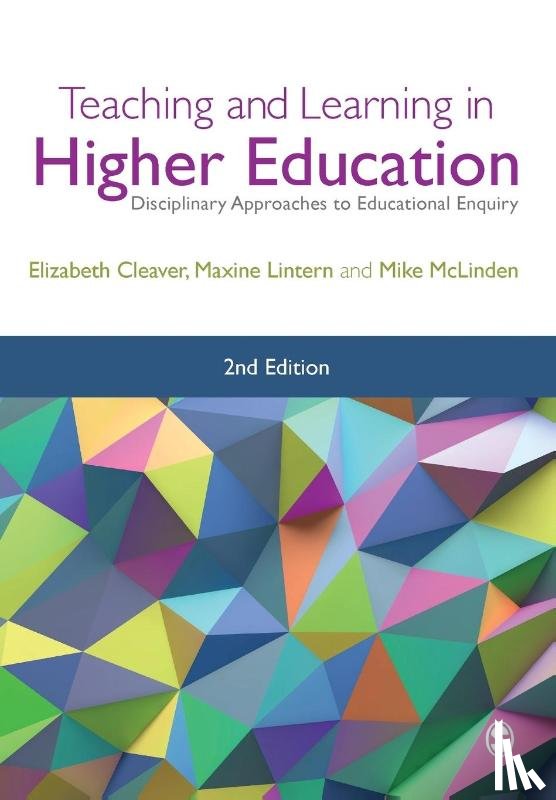 Cleaver - Teaching and Learning in Higher Education: Disciplinary Approaches to Educational Enquiry