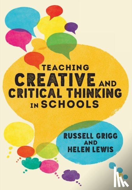 Grigg, Russell, Lewis, Helen - Teaching Creative and Critical Thinking in Schools