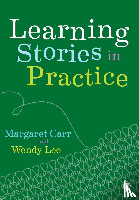 Carr, Margaret (Waikato University, Lee, Wendy (Director of the Educational Leadership Project - Learning Stories in Practice