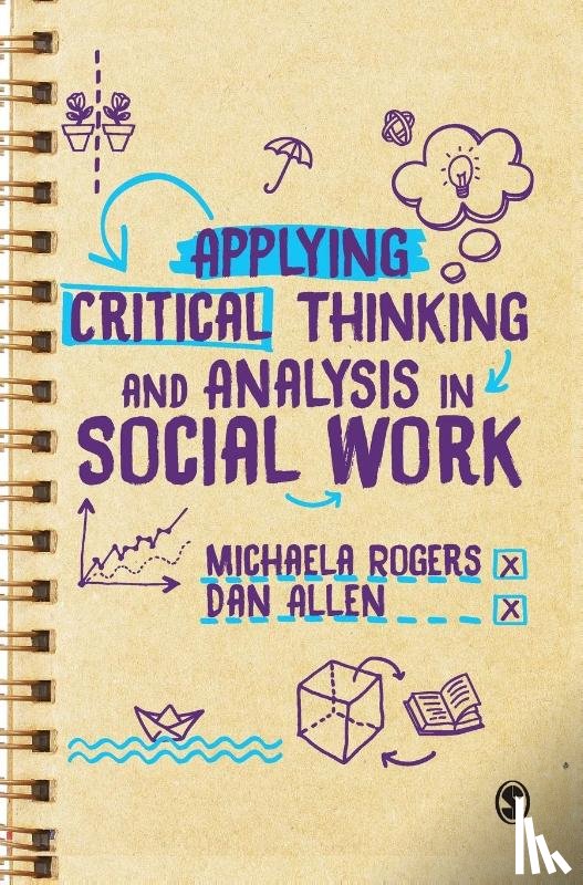Rogers, Michaela (The University of Sheffield, Allen, Dan (Manchester Metropolitan University) - Applying Critical Thinking and Analysis in Social Work