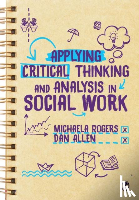 Rogers, Michaela, Allen, Dan - Applying Critical Thinking and Analysis in Social Work