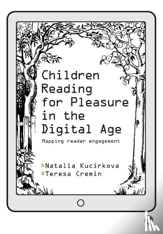 Kucirkova, Natalia, Cremin, Teresa - Children Reading for Pleasure in the Digital Age