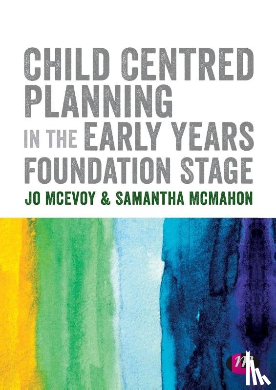 Mcevoy, Jo, Mcmahon, Samantha - Child Centred Planning in the Early Years Foundation Stage