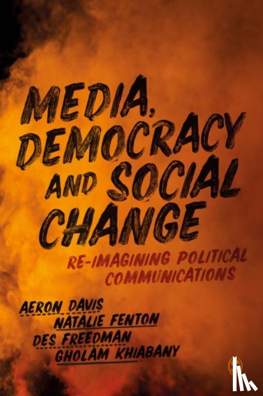 Davis, Aeron, Fenton, Natalie, Freedman, Des, Khiabany, Gholam - Media, Democracy and Social Change
