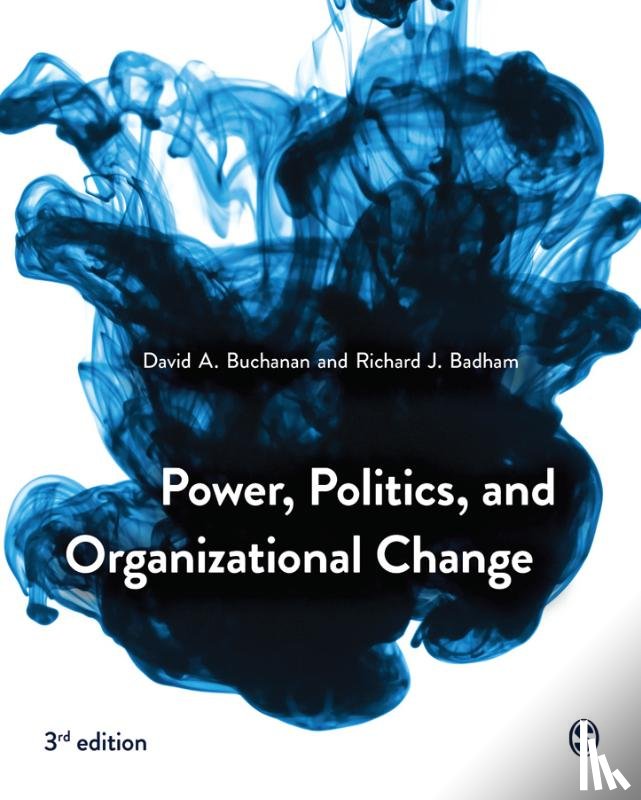 Buchanan, David, Badham, Richard - Power, Politics, and Organizational Change