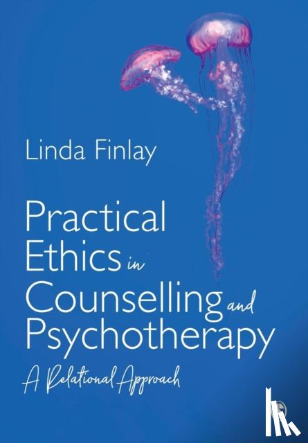 Finlay, Linda - Practical Ethics in Counselling and Psychotherapy