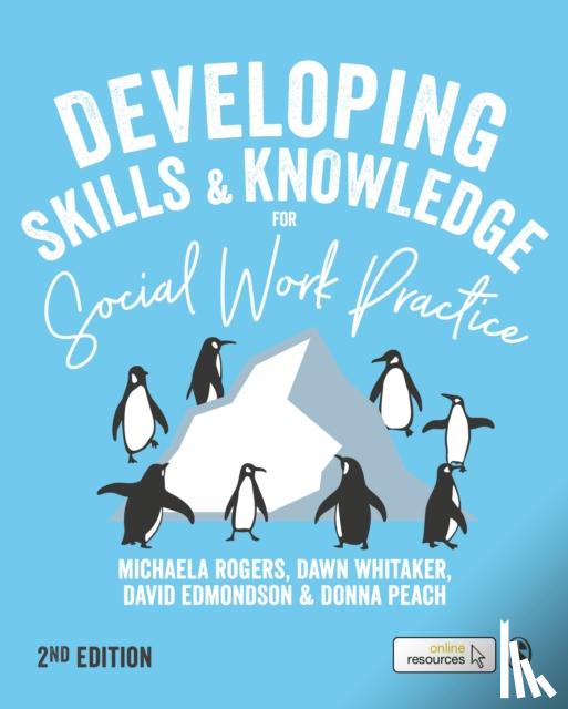 Rogers, Michaela, Whitaker, Dawn, Edmondson, David, Peach, Donna - Developing Skills and Knowledge for Social Work Practice
