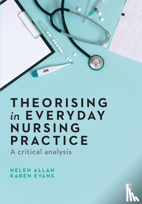Allan, Helen, Evans, Karen - Theorising in Everyday Nursing Practice