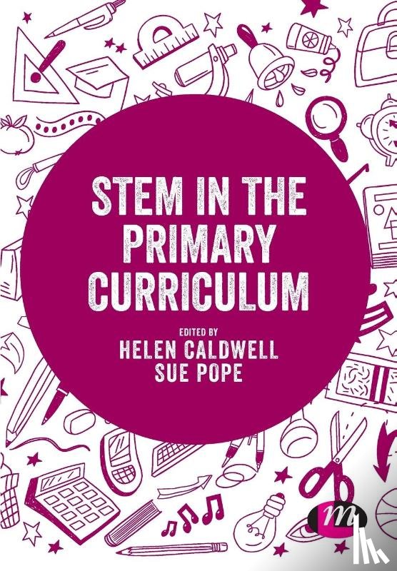 Caldwell, Helen (University of Northampton, Pope, Sue (Manchester Metropolitan University - STEM in the Primary Curriculum