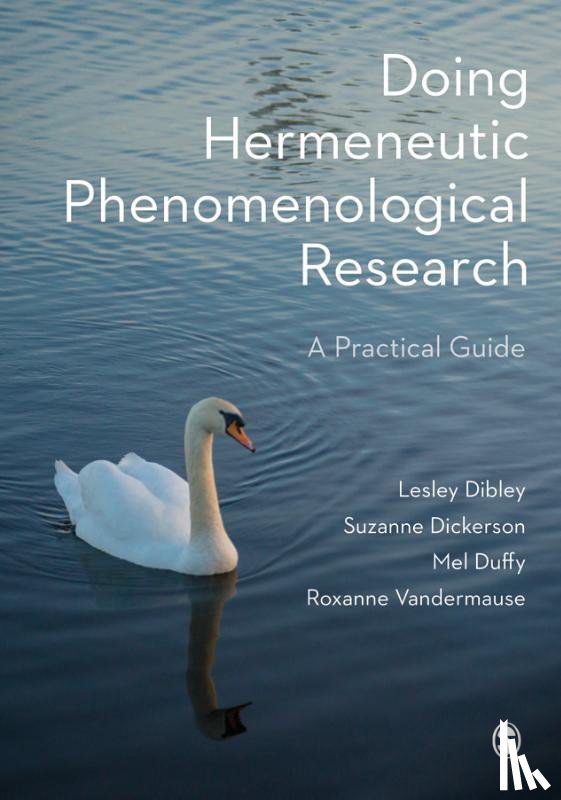 Dibley, Lesley, Dickerson, Suzanne, Duffy, Mel, Vandermause, Roxanne - Doing Hermeneutic Phenomenological Research