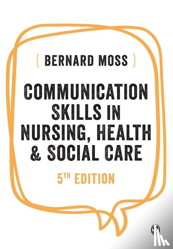 Bernard Moss - Communication Skills in Nursing, Health and Social Care