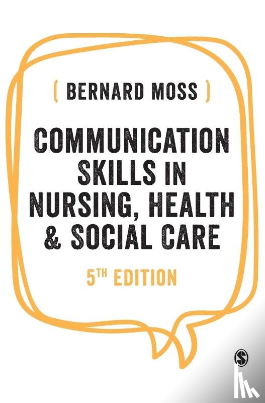 Moss - Communication Skills in Nursing, Health and Social Care