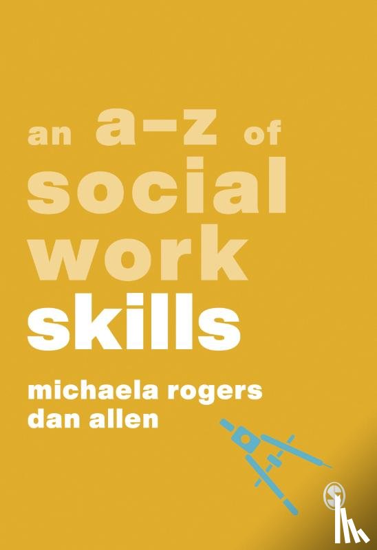 Rogers, Michaela, Allen, Dan - An A-Z of Social Work Skills