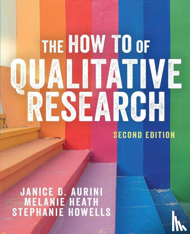 Aurini, Janice, Heath, Melanie, Howells, Stephanie - The How To of Qualitative Research