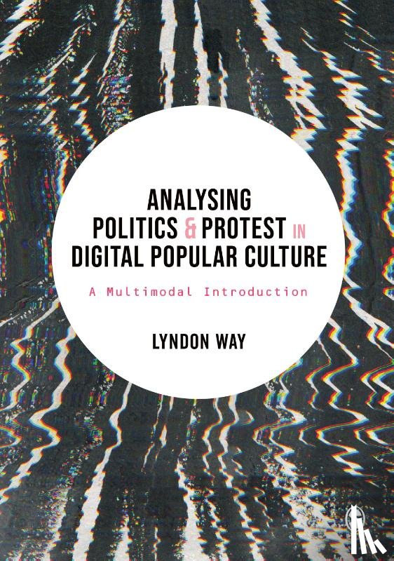 Way - Analysing Politics and Protest in Digital Popular Culture
