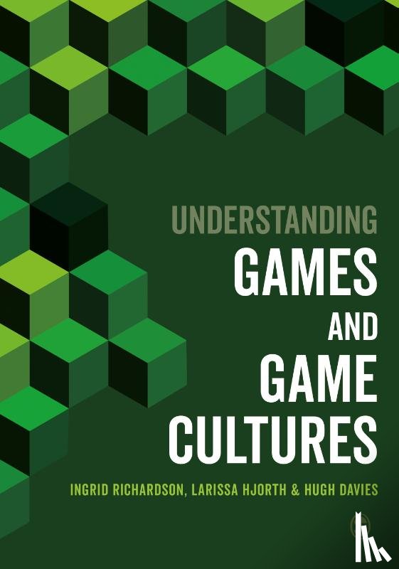 Richardson, Ingrid, Hjorth, Larissa, Davies, Hugh, OBE,QC - Understanding Games and Game Cultures