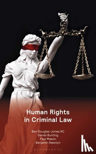 Douglas-Jones KC, Mr Ben, Bunting, Daniel, Mason, Paul, Newton, Mr Benjamin - Human Rights in Criminal Law