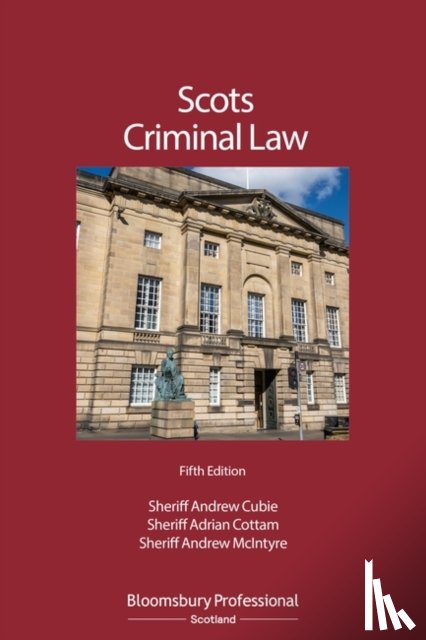 Cubie, Sheriff Andrew, Cottam, Sheriff Adrian, McIntyre, Sheriff Andrew - Scots Criminal Law