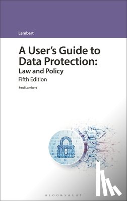 Lambert, Paul - A User's Guide to Data Protection: Law and Policy