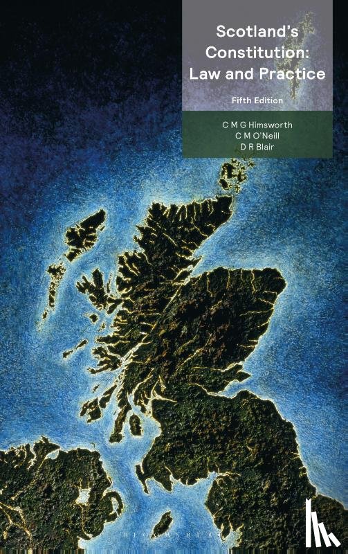 Himsworth, Chris (University of Edinburgh, O'Neill, Christine (Brodies LLP, Blair, David (Axiom Advocates - Scotland’s Constitution - Law and Practice