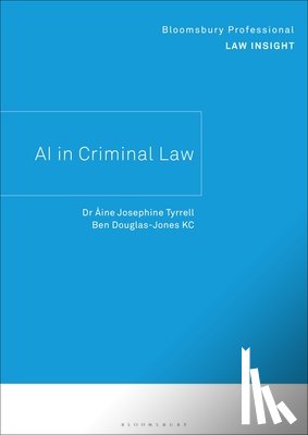 Tyrrell, Dr Aine Josephine, Douglas-Jones KC, Ben (5 Paper Buildings - AI in Criminal Law