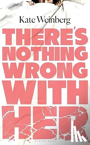 Weinberg, Kate - There’s Nothing Wrong With Her
