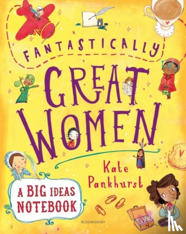 Pankhurst, Kate - Fantastically Great Women A Big Ideas Notebook