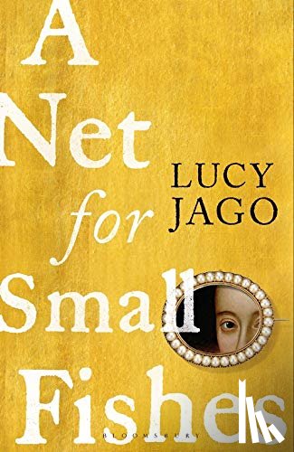 Jago Lucy Jago - A Net for Small Fishes