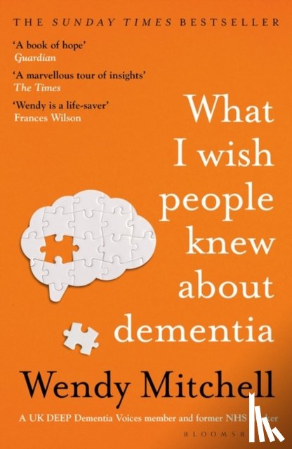 Mitchell, Wendy - What I Wish People Knew About Dementia