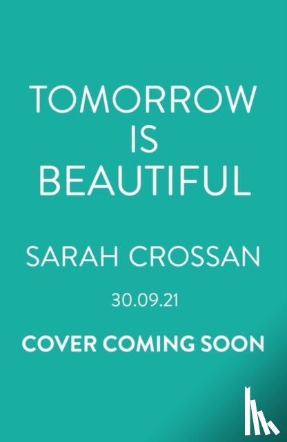 Crossan, Sarah - Tomorrow Is Beautiful