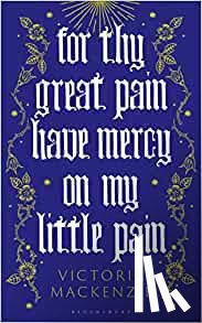 Victoria MacKenzie, MacKenzie - For Thy Great Pain Have Mercy On My Little Pain